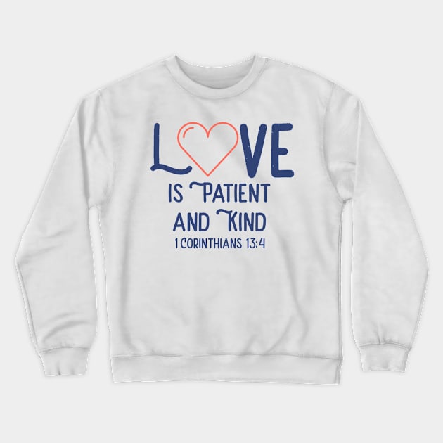 Love is Patient Crewneck Sweatshirt by Fun Graffix!